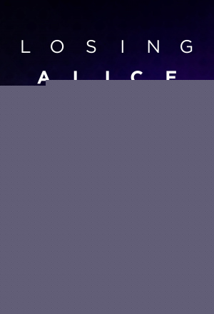 Losing Alice