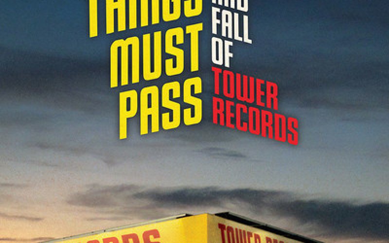 All Things Must Pass: The Rise and Fall of Tower Records