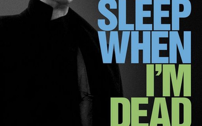 I'll Sleep When I'm Dead