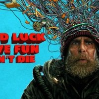 Good Luck, Have Fun, Don't Die